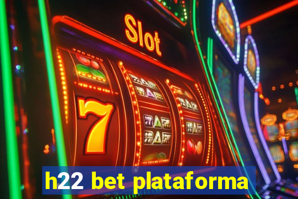 h22 bet plataforma